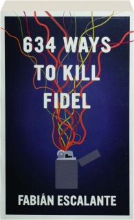 634 WAYS TO KILL FIDEL