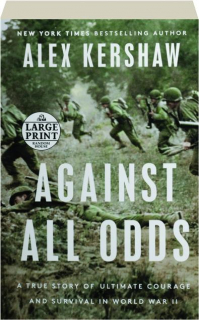 AGAINST ALL ODDS: A True Story of Ultimate Courage and Survival in World War II