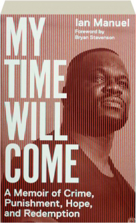 MY TIME WILL COME: A Memoir of Crime, Punishment, Hope, and Redemption