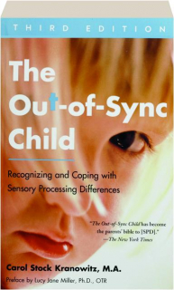 THE OUT-OF-SYNC CHILD, THIRD EDITION: Recognizing and Coping with Sensory Processing Differences