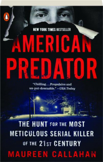 AMERICAN PREDATOR: The Hunt for the Most Meticulous Serial Killer of the 21st Century