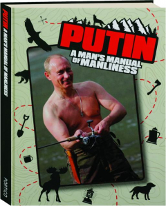 PUTIN: A Man's Manual of Manliness