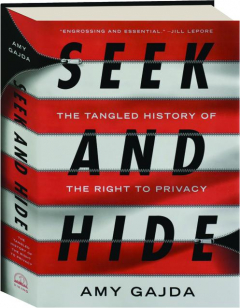 SEEK AND HIDE: The Tangled History of the Right to Privacy