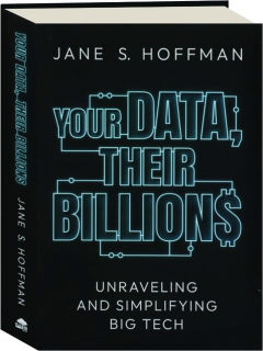 YOUR DATA, THEIR BILLIONS: Unraveling and Simplifying Big Tech