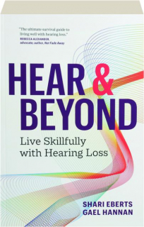 HEAR & BEYOND: Live Skillfully with Hearing Loss