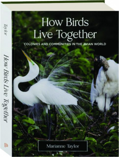 HOW BIRDS LIVE TOGETHER: Colonies and Communities in the Avian World