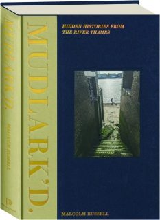 MUDLARK'D: Hidden Histories from the River Thames