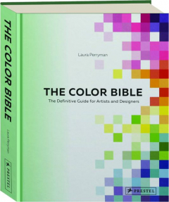 THE COLOR BIBLE: The Definitive Guide for Artists and Designers