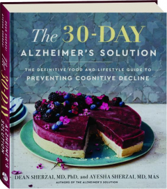 THE 30-DAY ALZHEIMER'S SOLUTION: The Definitive Food and Lifestyle Guide to Preventing Cognitive Decline