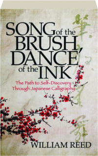 SONG OF THE BRUSH, DANCE OF THE INK: The Path to Self-Discovery Through Japanese Calligraphy