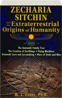 ZECHARIA SITCHIN AND THE EXTRATERRESTRIAL ORIGINS OF HUMANITY