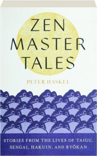 ZEN MASTER TALES: Stories from the Lives of Taigu, Sengai, Hakuin, and Ryokan