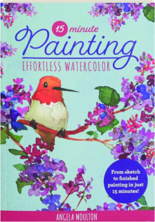 15-MINUTE PAINTING: Effortless Watercolor