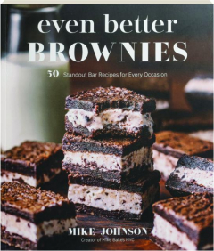 EVEN BETTER BROWNIES: 50 Standout Bar Recipes for Every Occasion