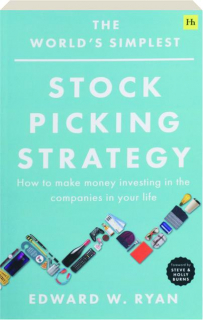 THE WORLD'S SIMPLEST STOCK PICKING STRATEGY: How to Make Money Investing in the Companies in Your Life