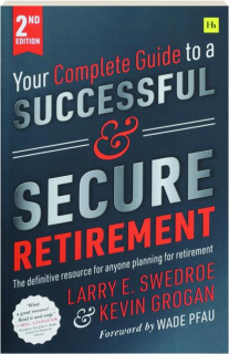 YOUR COMPLETE GUIDE TO A SUCCESSFUL & SECURE RETIREMENT, 2ND EDITION