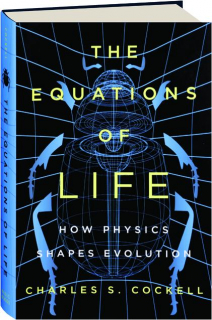 THE EQUATIONS OF LIFE: How Physics Shapes Evolution