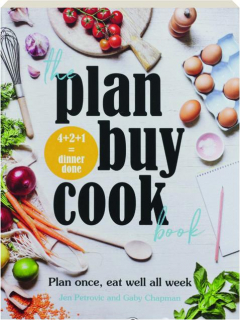 THE PLAN BUY COOK BOOK: Plan Once, Eat Well All Week