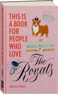 THIS IS A BOOK FOR PEOPLE WHO LOVE THE ROYALS