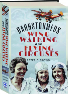 BARNSTORMERS, WING-WALKING AND FLYING CIRCUSES