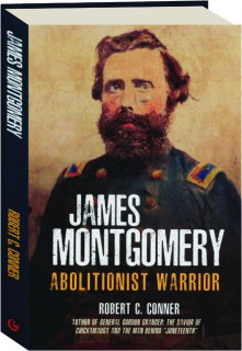 JAMES MONTGOMERY: Abolitionist Warrior