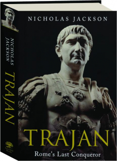 TRAJAN: Rome's Last Conqueror