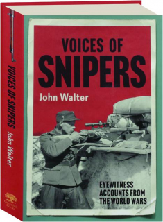 VOICES OF SNIPERS: Eyewitness Accounts from the World Wars