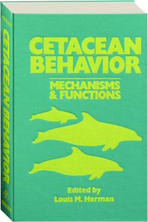 CETACEAN BEHAVIOR: Mechanisms & Functions