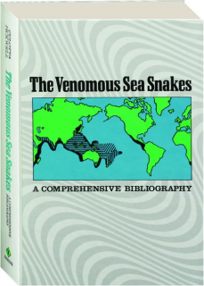 THE VENOMOUS SEA SNAKES: A Comprehensive Bibliography