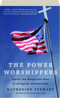 THE POWER WORSHIPPERS: Inside the Dangerous Rise of Religious Nationalism