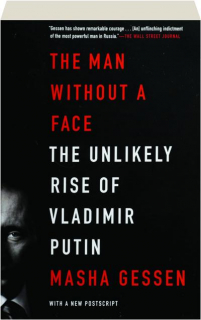THE MAN WITHOUT A FACE: The Unlikely Rise of Vladimir Putin