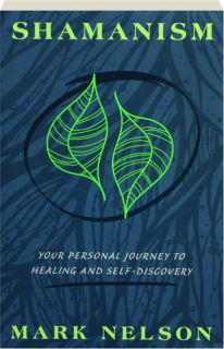 SHAMANISM: Your Personal Journey to Healing and Self-Discovery