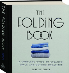 THE FOLDING BOOK: A Complete Guide to Creating Space and Getting Organized