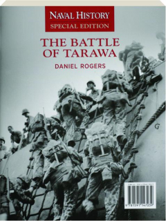 THE BATTLE OF TARAWA: <I>Naval History</I> Special Edition