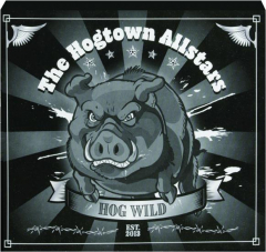 THE HOGTOWN ALLSTARS: Hog Wild