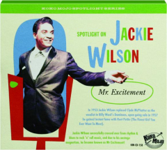 SPOTLIGHT ON JACKIE WILSON: Mr. Excitement