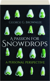 A PASSION FOR SNOWDROPS: A Personal Perspective