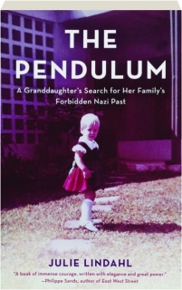 THE PENDULUM: A Granddaughter's Search for Her Family's Forbidden Nazi Past