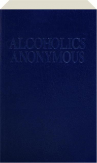 ALCOHOLICS ANONYMOUS, FOURTH EDITION