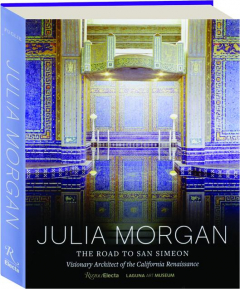 JULIA MORGAN: The Road to San Simeon