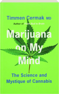 MARIJUANA ON MY MIND: The Science and Mystique of Cannabis