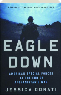 EAGLE DOWN: American Special Forces at the End of Afghanistan's War