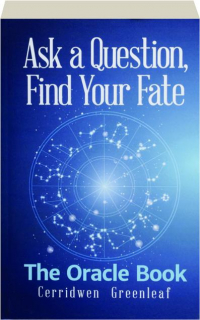 ASK A QUESTION, FIND YOUR FATE: The Oracle Book