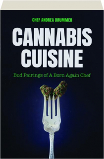 CANNABIS CUISINE: Bud Pairings of a Born Again Chef
