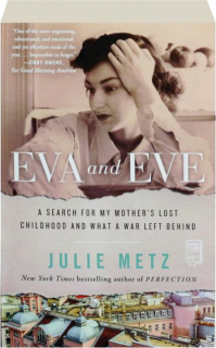 EVA AND EVE: A Search for My Mother's Lost Childhood and What a War Left Behind