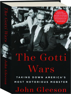 THE GOTTI WARS: Taking Down America's Most Notorious Mobster