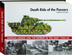 DEATH RIDE OF THE PANZERS: German Armor and the Retreat in the West 1944-45