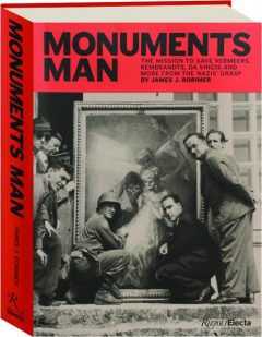 MONUMENTS MAN: The Mission to Save Vermeers, Rembrandts, da Vincis, and More from the Nazis' Grasp