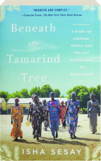 BENEATH THE TAMARIND TREE: A Story of Courage, Family, and the Lost Schoolgirls of Boko Haram