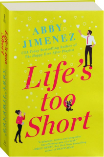 LIFE'S TOO SHORT